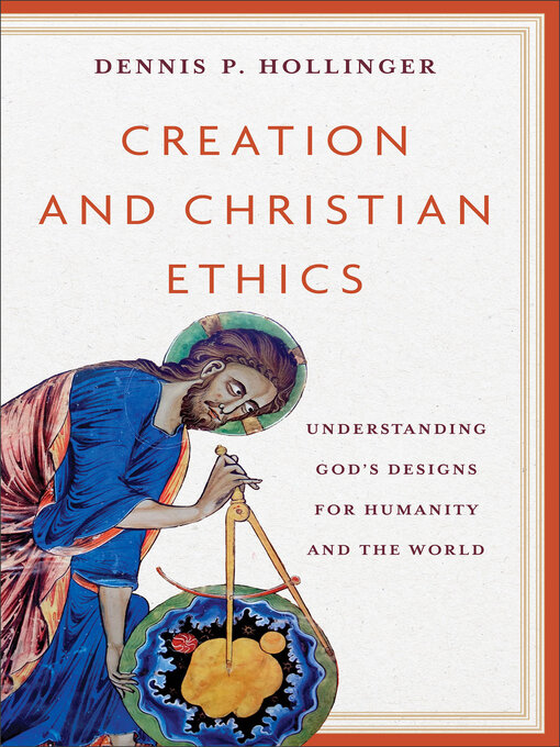 Title details for Creation and Christian Ethics by Dennis P. Hollinger - Available